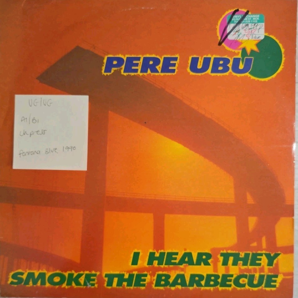 Pere Ubu I Hear They Smoke The Barbecue Vinyl Record 12" VG/VG UBU512 1990 sleeve Pere Ubu I Hear They Smoke The Barbecue Vinyl Record 12" VG/VG UBU512 1990 sleeve